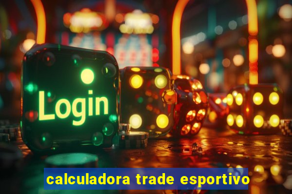 calculadora trade esportivo